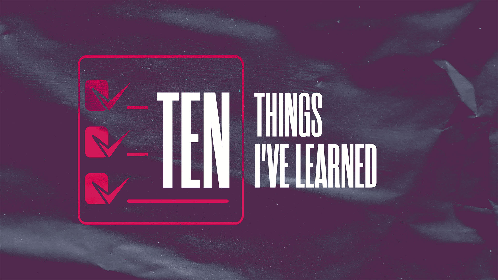 10 Things I've Learned