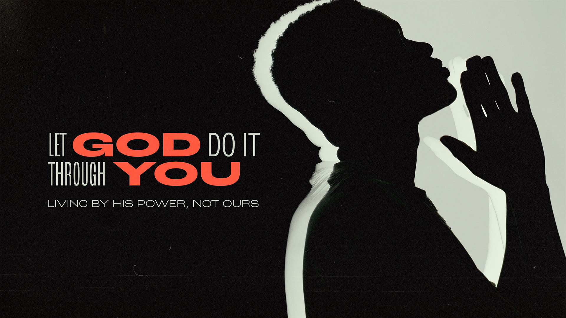 Let God Do It Through You: Living by His Power, Not Ours