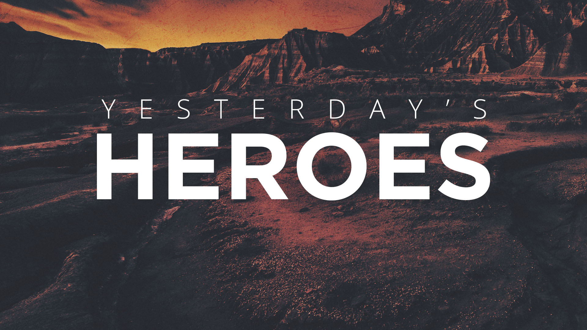 Yesterday’s Heroes
