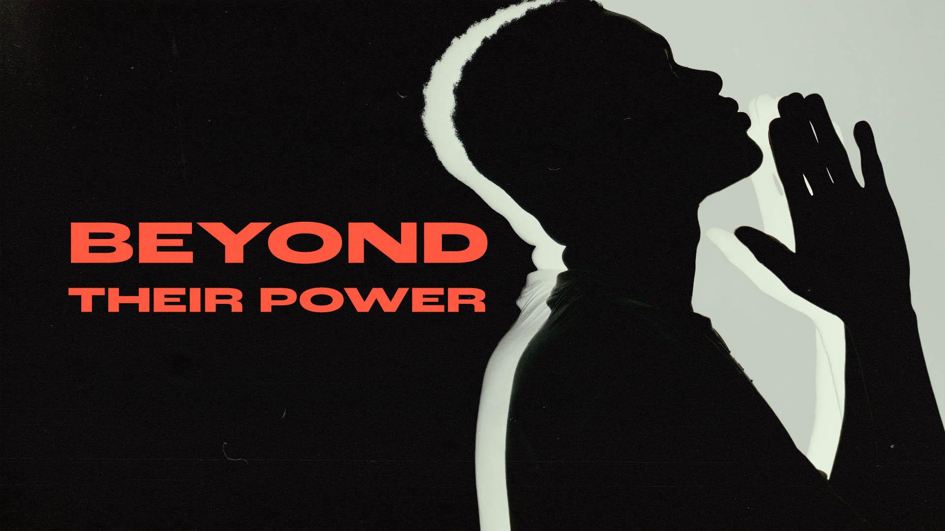 Beyond Their Power