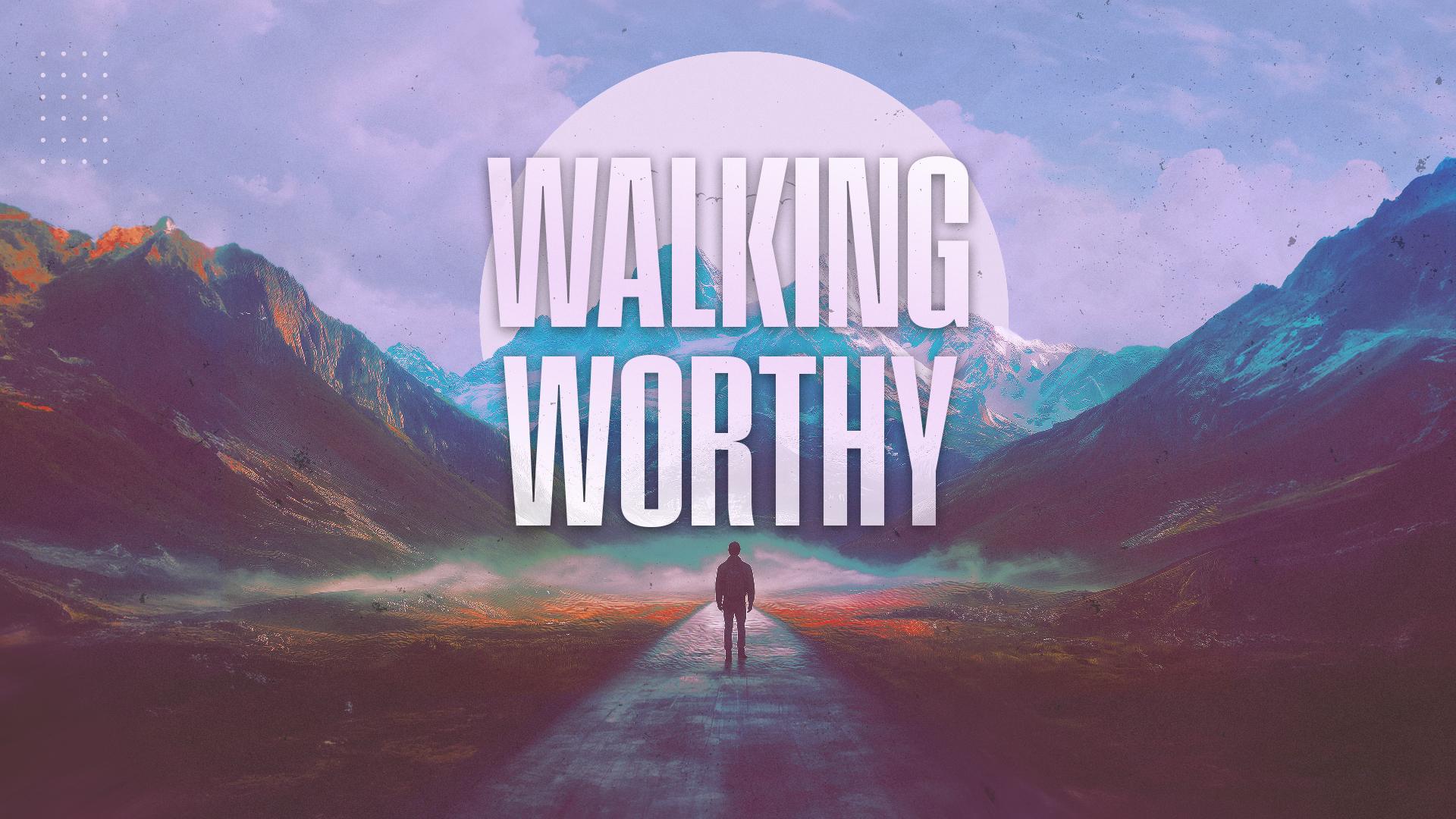 Walking Worthy