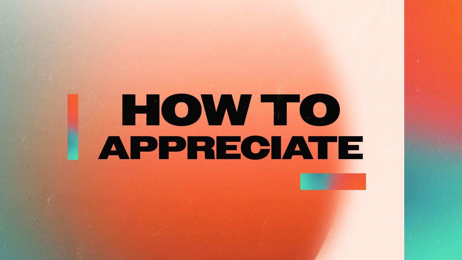 How to Appreciate