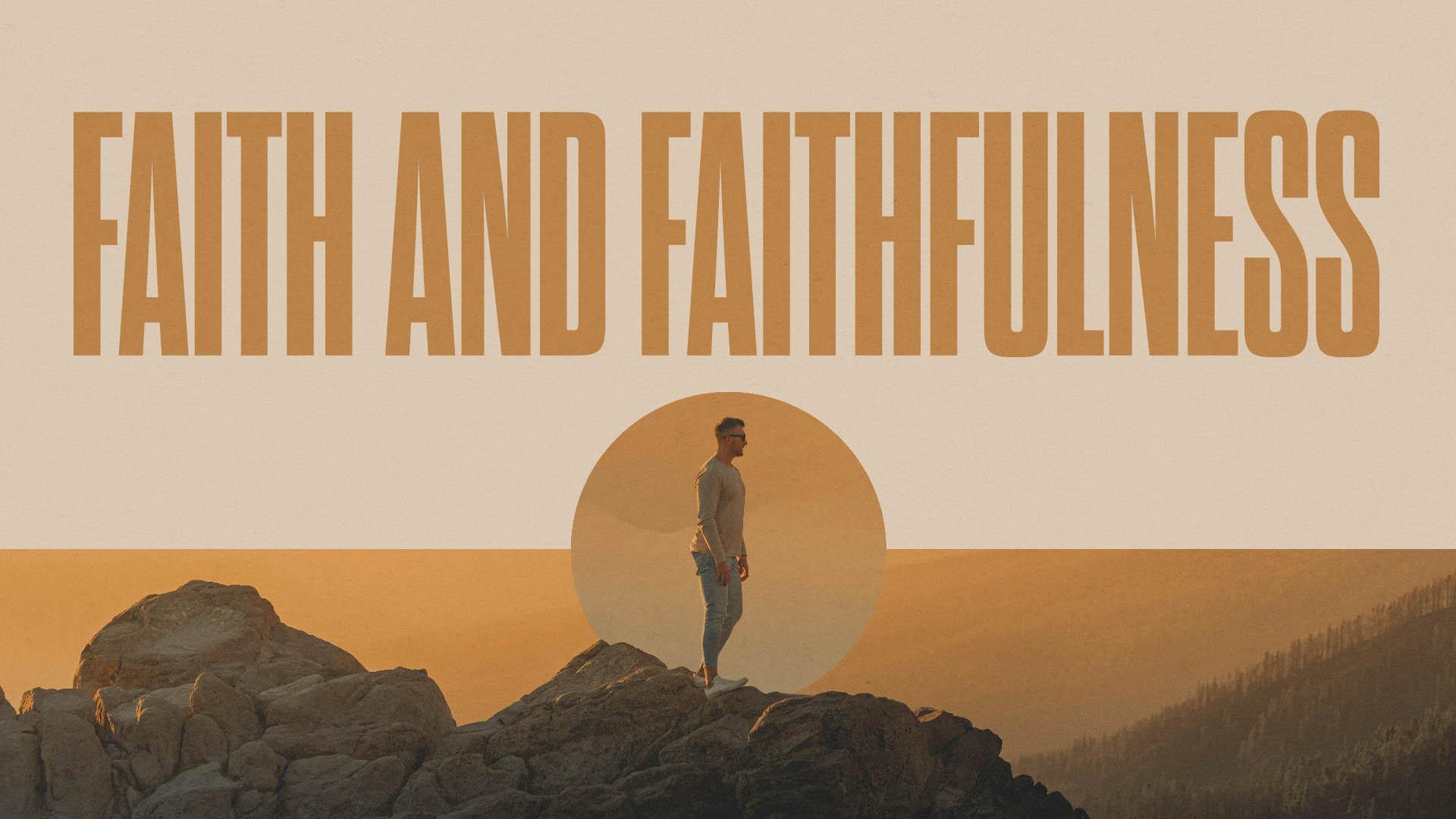 Faith and Faithfulness